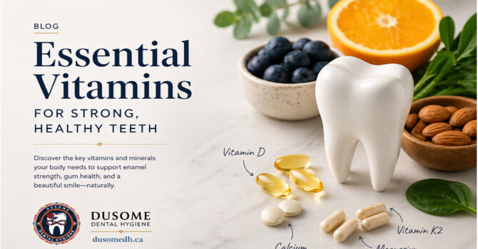 Essential Vitamins for Strong, Healthy Teeth 